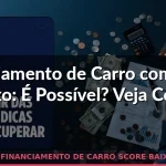 financiamento de carro score baixo — Guia completo 2026