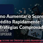 score de credito como aumentar — Guia completo 2026