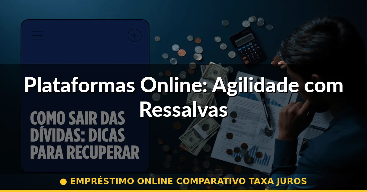 Plataformas Online: Agilidade com Ressalvas — empréstimo online comparativo taxa juros