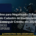 empréstimo para negativado — Guia completo 2026