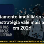 financiamento imobiliário alternativas investimento — Guia completo 2026
