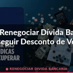 renegociar divida bancaria — Guia completo 2026