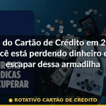 rotativo cartão de crédito — Guia completo 2026