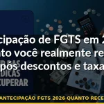antecipação fgts 2026 quanto recebe — Guia completo 2026