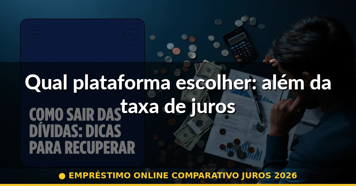 Qual plataforma escolher: além da taxa de juros — empréstimo online comparativo juros 2026