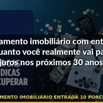 financiamento imobiliário entrada 10 porcento juros — Guia completo 2026