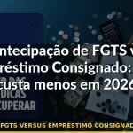 antecipação fgts versus empréstimo consignado comparação — Guia completo 2026