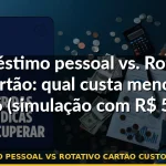 empréstimo pessoal vs rotativo cartão custo comparação — Guia completo 2026