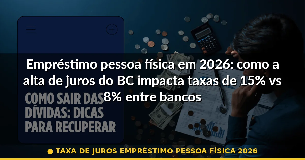 taxa de juros empréstimo pessoa física 2026 — Guia completo 2026